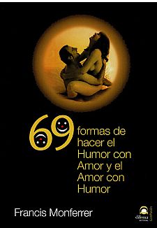 69 formas de hacer el Humor con Amor y el Amor con Humor